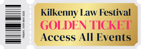 Golden Ticket — Kilkenny Law Festival full festival pass